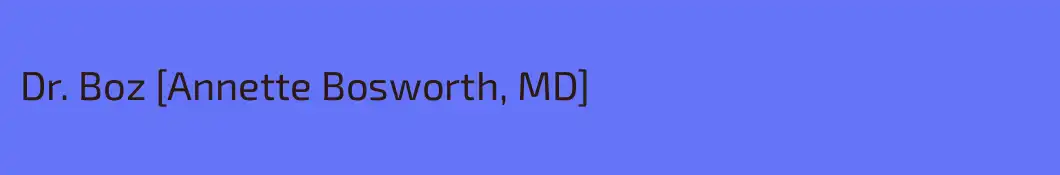 Dr. Boz [Annette Bosworth, MD]